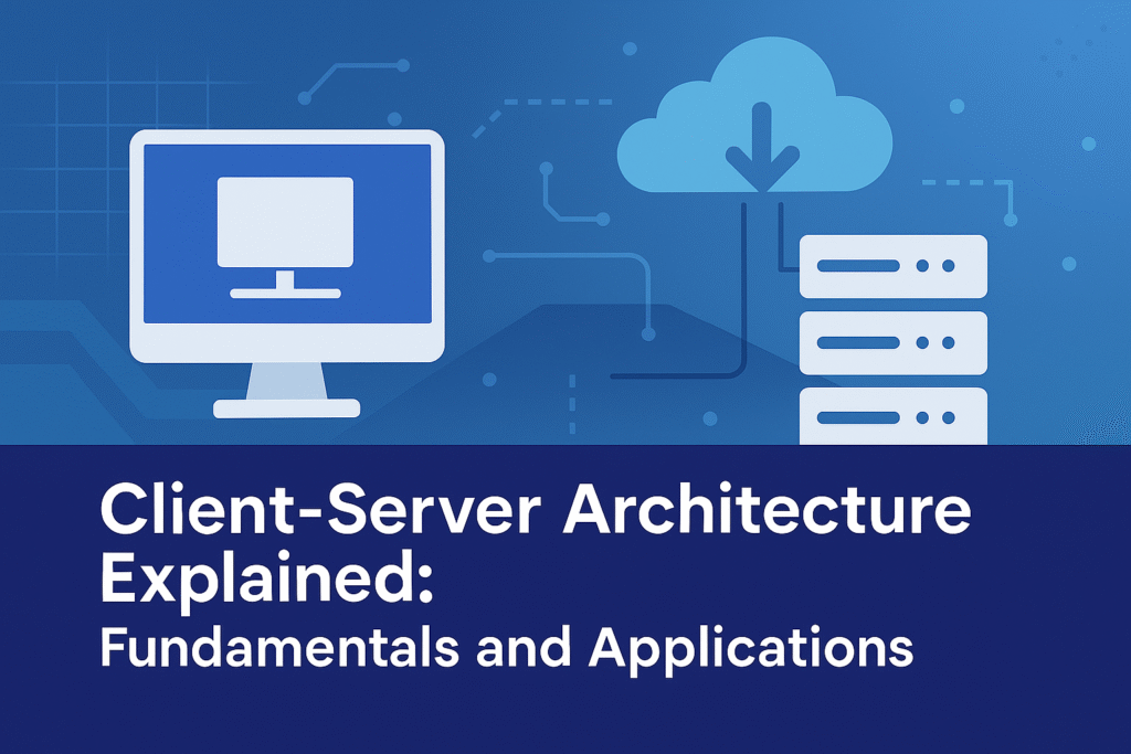 Client-Server Architecture Explained: Fundamentals and Applications ...